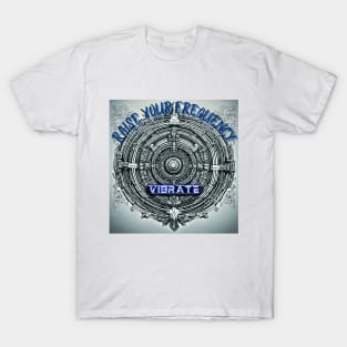 Raise Your Frequency And Vibration Manifesting And Frequency T-Shirt
